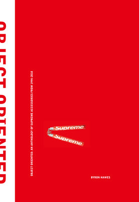 Book cover of Object Oriented: An Anthology of Supreme Accessories From 1994-2018 by Byron Hawes