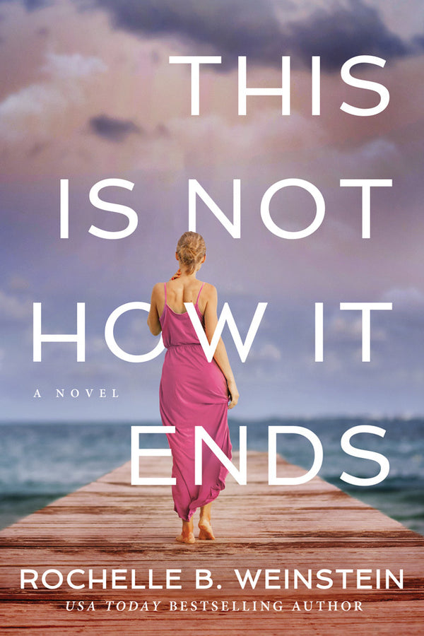 Book cover of This Is Not How It Ends by Rochelle B. Weinstein