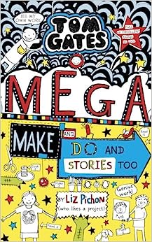 Book cover of Tom Gates: Mega Make And Do by Liz Pichon