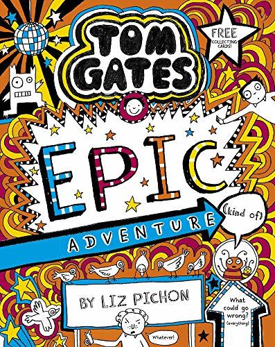 Book cover of Tom Gates 13: Tom Gates: Epic Adventure by Liz Pichon