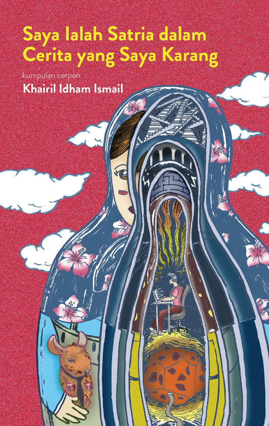 Book cover of Saya Ialah Satria Dalam Cerita Yang Saya Karang by Khairil Idham Ismail