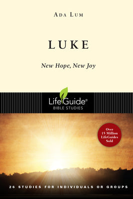 Book cover of Luke: New Hope, New Joy: 26 Studies In 2 Parts For Individuals Or Groups by Ada Lum