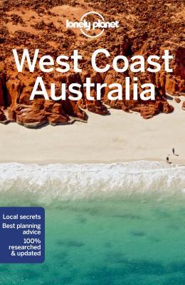 Book cover of Lonely Planet West Coast Australia by Charles Rawlings-Way, Fleur Bainger, Anna Kaminski, Tasmin Waby, Steve Waters