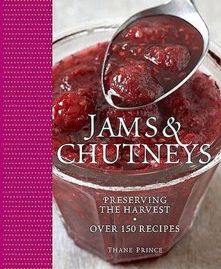 Book cover of Jams And Chutneys: Preserving The Harvest, Over 150 Recipes by Thane Prince