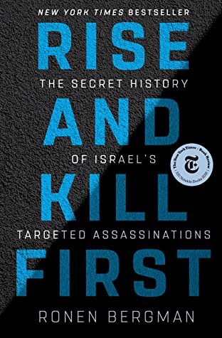 Book cover of Rise And Kill First: The Secret History Of Israel's Targeted Assassinations by Ronen Bergman