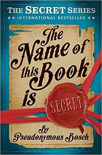 Book cover of The Name of This Book Is Secret by Pseudonymous Bosch