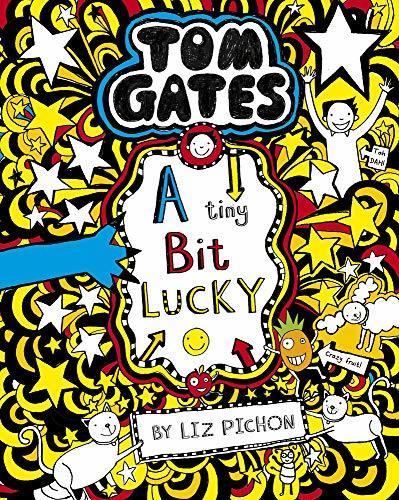 Book cover of Tom Gates: A Tiny Bit Lucky by Liz Pichon