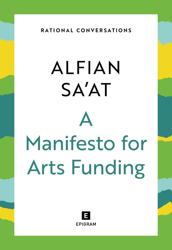 Book cover of A Manifesto For Arts Funding by Alfian Sa'at
