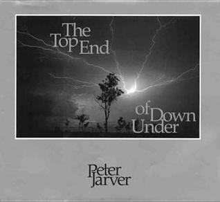 Book cover of The Top End Of Down Under by Peter Jarver, Kerry Davies