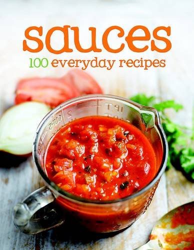 Book cover of Sauces: 100 Everyday Recipes by Parragon Books