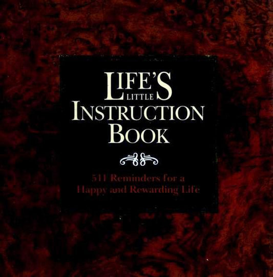 Book cover of Life's Little Instruction Book: 511 Suggestions, Observations, And Reminders On How To Live A Happy And Rewarding Life by H. Jackson Brown Jr.