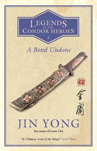Book cover of A Bond Undone: Legends Of The Condor Heroes Vol. 2 by Jin Yong