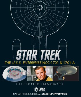 Book cover of Star Trek: The U.S.S. Enterprise Ncc-1701 & 1701-A Illustrated Handbook by Ben    Robinson, Marcus Riley, Simon Hugo