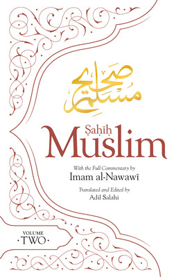 Book cover of Sahih Muslim (Volume 2): With the Full Commentary by Imam Nawawi by Imam Abul-Husain Muslim, Imam Al-Nawawi (Commentary), Adil Salahi (Trans.)