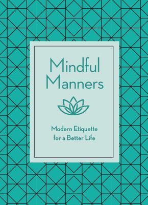 Book cover of Mindful Manners: Modern Etiquette For A Better Life by Nancy R. Mitchell