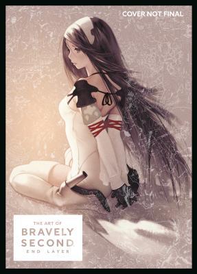 Book cover of The Art Of Bravely Second: End Layer by Square Enix, Tomoya Asano (Illus.), Akihiko Yoshida (Illus.), Kosuke Kawamura (Illus.), Kimitoshi Tsumura (Illus.)