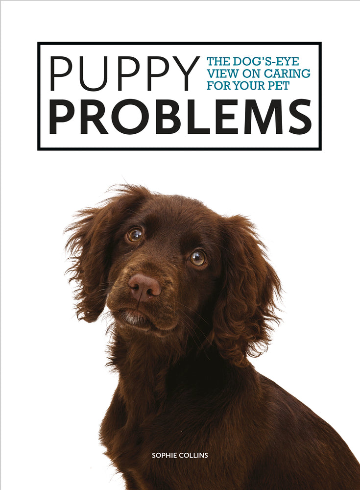 Book cover of Puppy Problems: The Dog’s-Eye View On Tackling Puppy Problems by Sophie    Collins