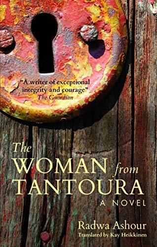 Book cover of The Woman From Tantoura: A Novel From Palestine by Radwa Ashour, Kay Heikkinen (Trans.)