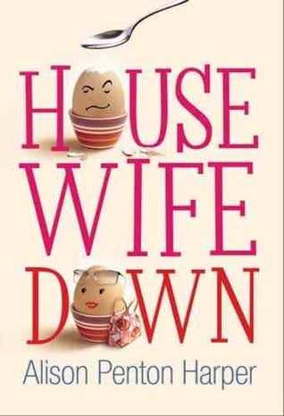 Book cover of Housewife Down by Alison Penton Harper