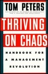 Book cover of Thriving On Chaos: Handbook For A Management Revolution by Tom Peters