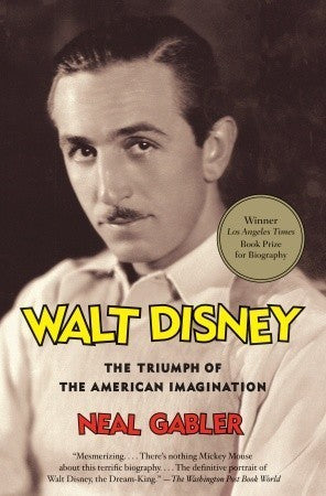 Book cover of Walt Disney: The Triumph of the American Imagination by Neal Gabler