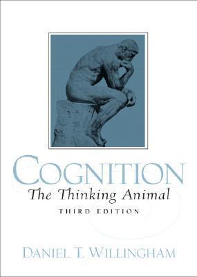 Book cover of Cognition: The Thinking Animal by Daniel T. Willingham