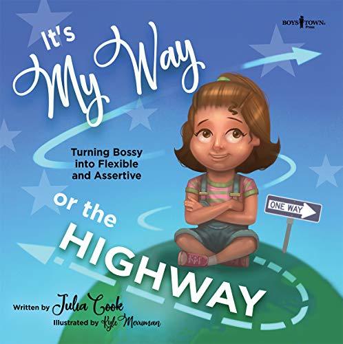 Book cover of It's My Way or the Highway: Turning Bossy Into Flexible and Assertive by Julia Cook, Kyle Merriman (Illus.)