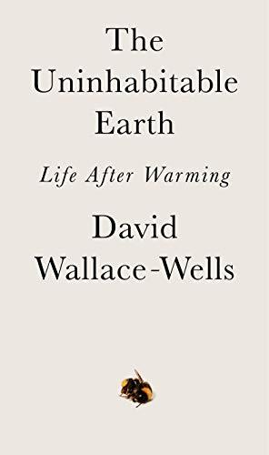 Book cover of The Uninhabitable Earth: Life After Warming by David Wallace-Wells