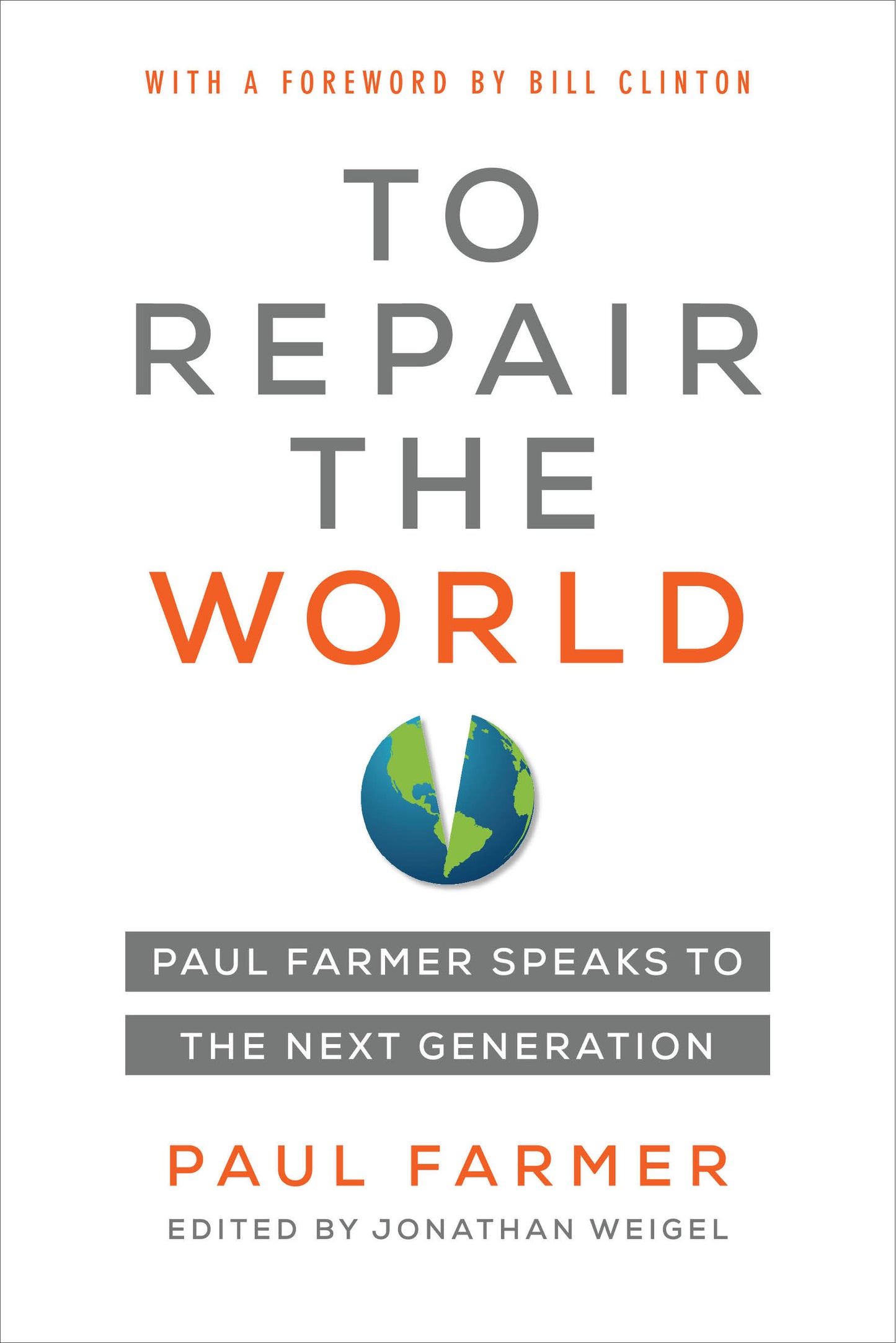 Book cover of To Repair The World: Paul Farmer Speaks To The Next Generation (Volume 29) by Paul Farmer, Jonathan L. Weigel (Ed.), Bill Clinton (Foreword)