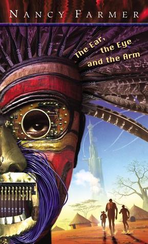 Book cover of The Ear, The Eye And The Arm by Nancy Farmer