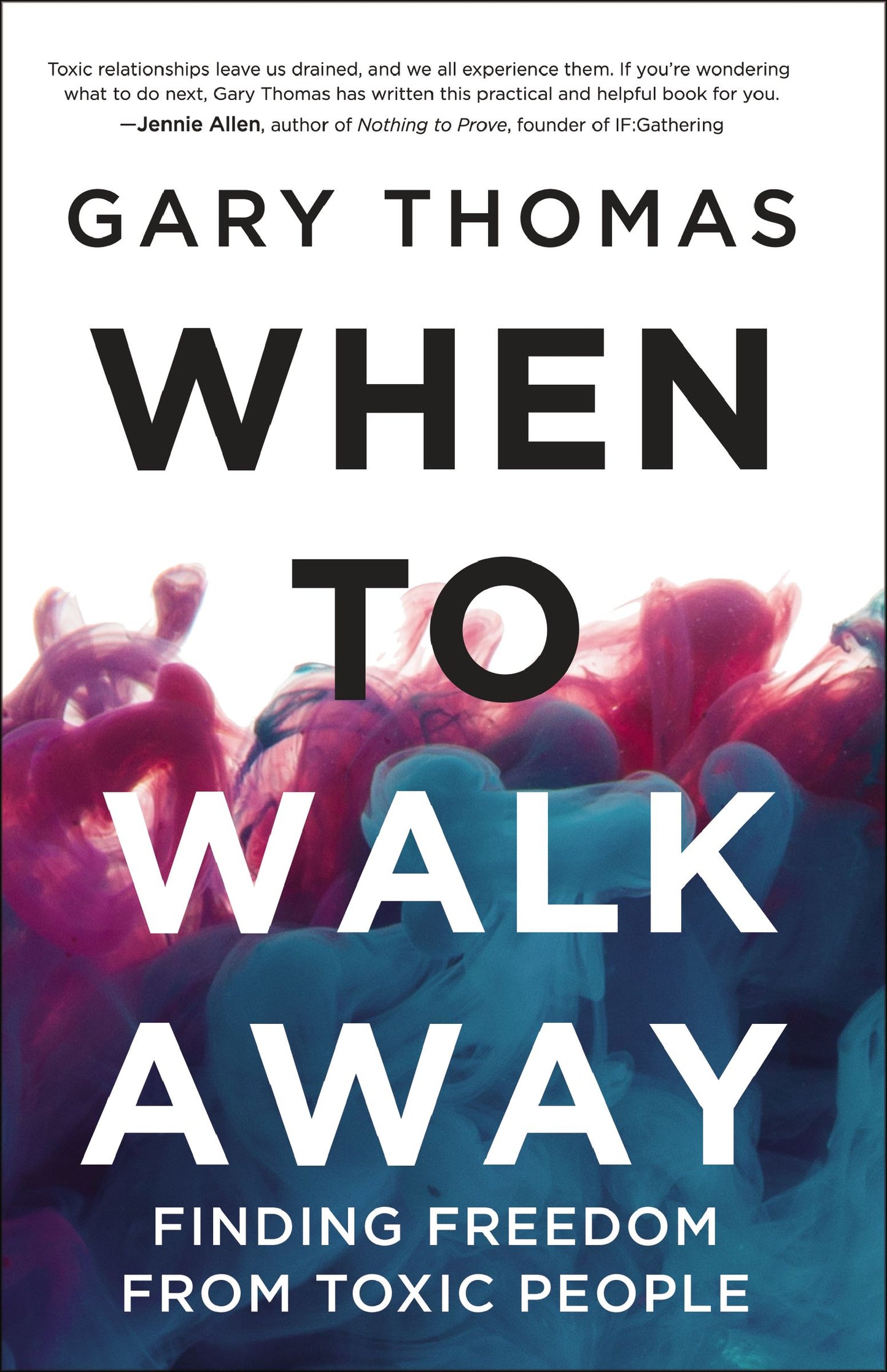 Book cover of When To Walk Away: Finding Freedom From Toxic People by Gary L. Thomas
