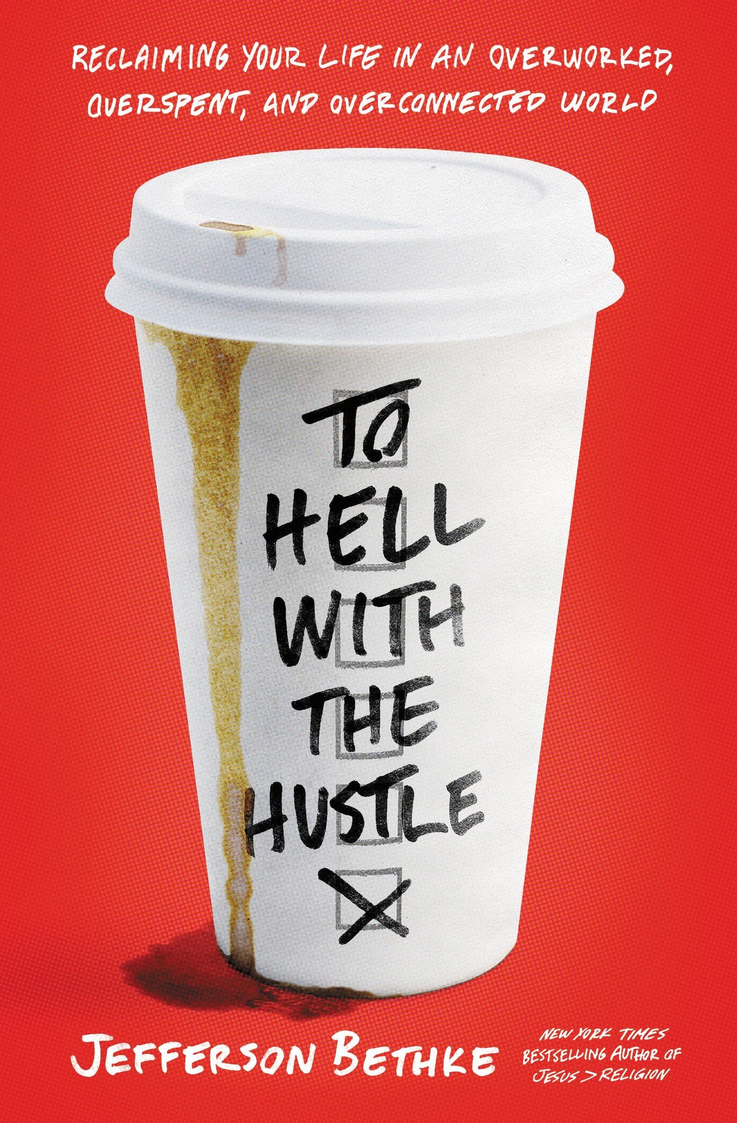 Book cover of To Hell With The Hustle by Jefferson Bethke