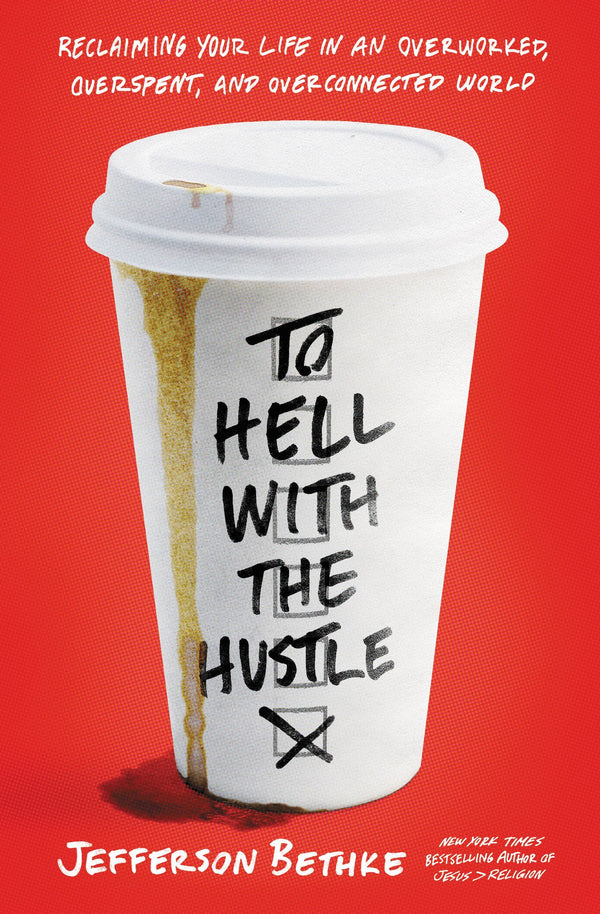 Book cover of To Hell With The Hustle by Jefferson Bethke