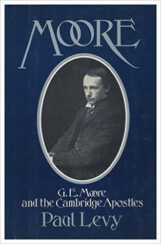 Book cover of Moore: G.E. Moore And The Cambridge Apostles by Paul Levy