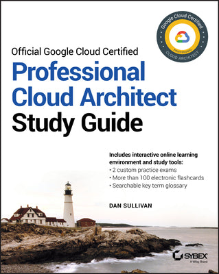 Book cover of Official Google Cloud Certified Professional Cloud Architect Study Guide by Dan    Sullivan