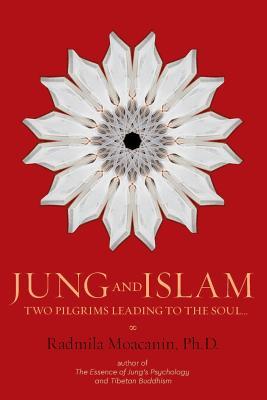 Book cover of Jung And Islam: Two Pilgrims Leading To The Soul by Radmila Moacanin