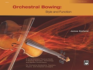 Book cover of Orchestral Bowing: Style And Function: Textbook by James Kjelland