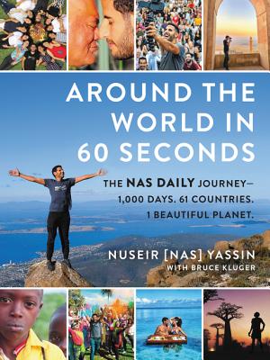 Book cover of Around The World In 60 Seconds: The Nas Daily Journey―1,000 Days. 64 Countries. 1 Beautiful Planet by Nuseir Yassin, Bruce Kluger