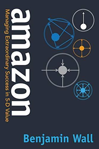 Book cover of Amazon: Managing Extraordinary Success In 5-D Value by Benjamin  Wall