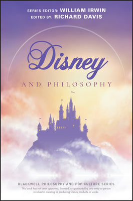 Book cover of Disney And Philosophy: Truth, Trust, And A Little Bit Of Pixie Dust by Richard Brian Davis (Ed.), William Irwin (Series Editor)