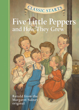 Book cover of Five Little Peppers And How They Grew by Diane Namm (Abridged by), Dan Andreasen (Illus.), Arthur Pober (Afterword)