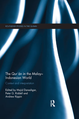 Book cover of The Qur'an In The Malay-Indonesian World: Context And Interpretation by Majid Daneshgar (Ed.), Peter G. Riddell (Ed.), Andrew Rippin (Ed.)