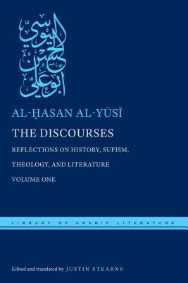 Book cover of The Discourses: Reflections on History, Sufism, Theology, and Literature—Volume One by al-Ḥasan al-Yūsī, Justin Stearns (Trans.)