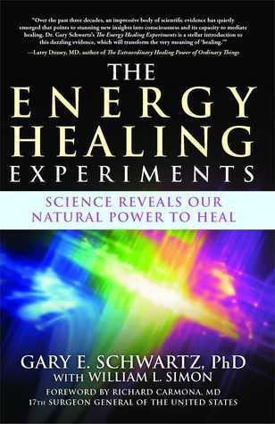 Book cover of The Energy Healing Experiments: Science Reveals Our Natural Power To Heal by Gary E. Schwartz