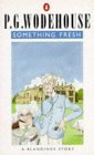 Book cover of Something Fresh by P.G. Wodehouse
