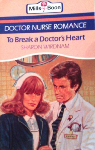 Book cover of To Break A Doctor'S Heart by Sharon Wirdnam
