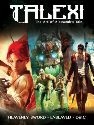Book cover of Talexi - The Concept Art Of Alessandro Taini: Heavenly Sword, Enslaved And DmC by Alessandro Taini (Artist), Andy Serkis (Foreword)