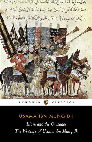 Book cover of Islam And The Crusades: The Writings Of Usama Ibn Munqidh by Usamah ibn Munqidh, Paul M. Cobb (Annotations)