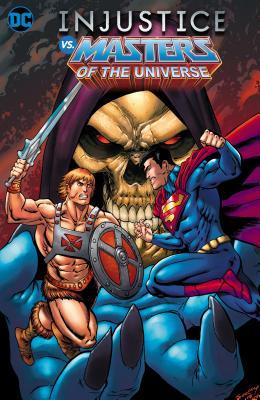 Book cover of Injustice Vs. Masters Of The Universe by Tim Seeley, Freddie E. Williams II (Illus.)