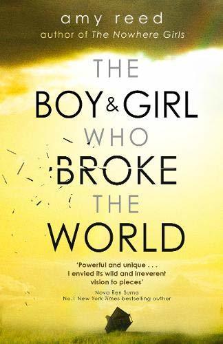 Book cover of The Boy And Girl Who Broke The World by Amy Reed